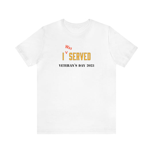I *was Served - Veteran's Day Shirt