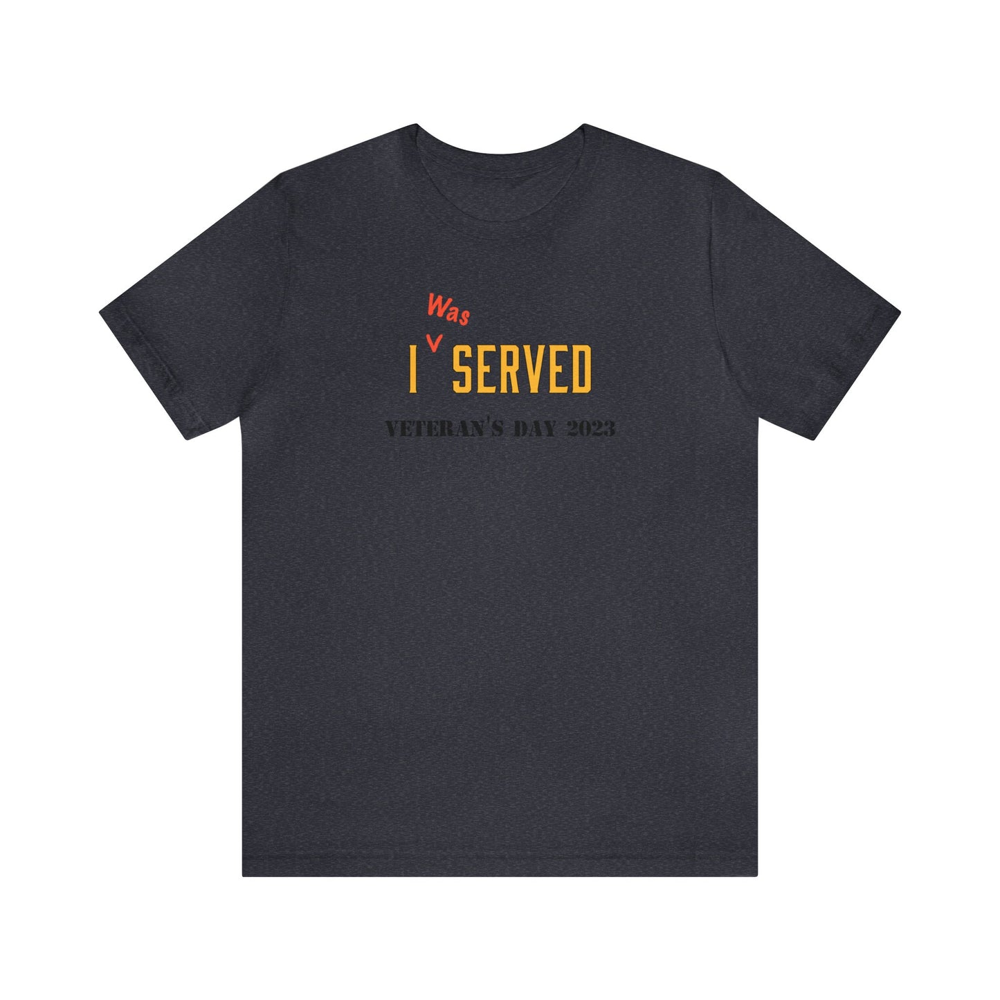 I *was Served - Veteran's Day Shirt