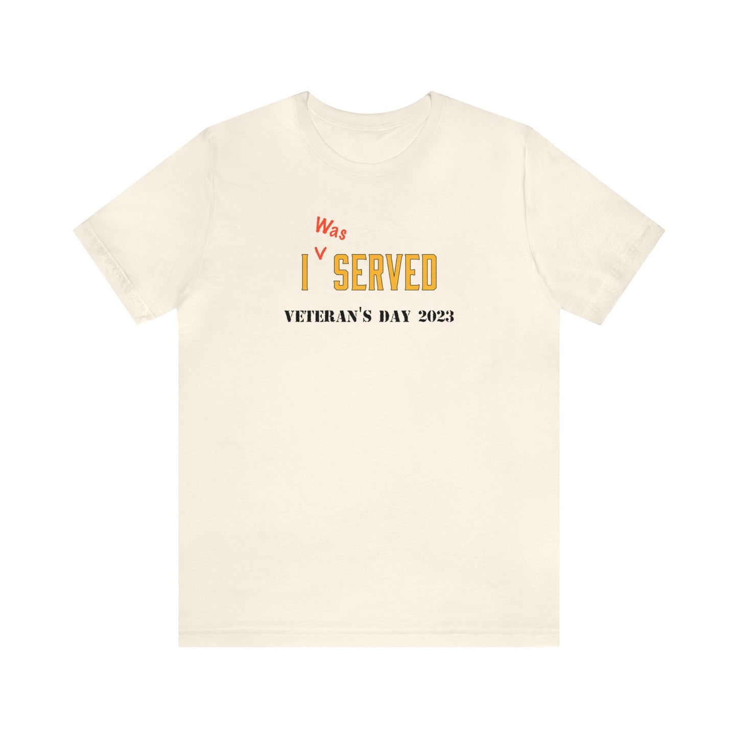 I *was Served - Veteran's Day Shirt