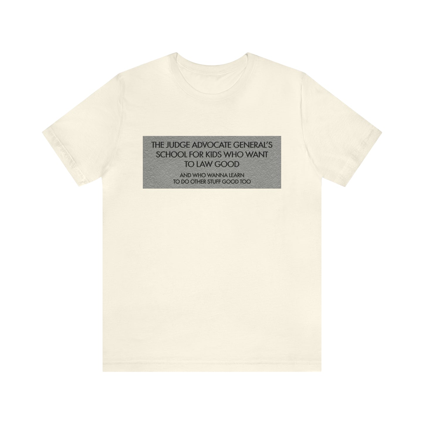 TJAGLCS - TJAG's School For Kids That Want to Law Good - Shirt