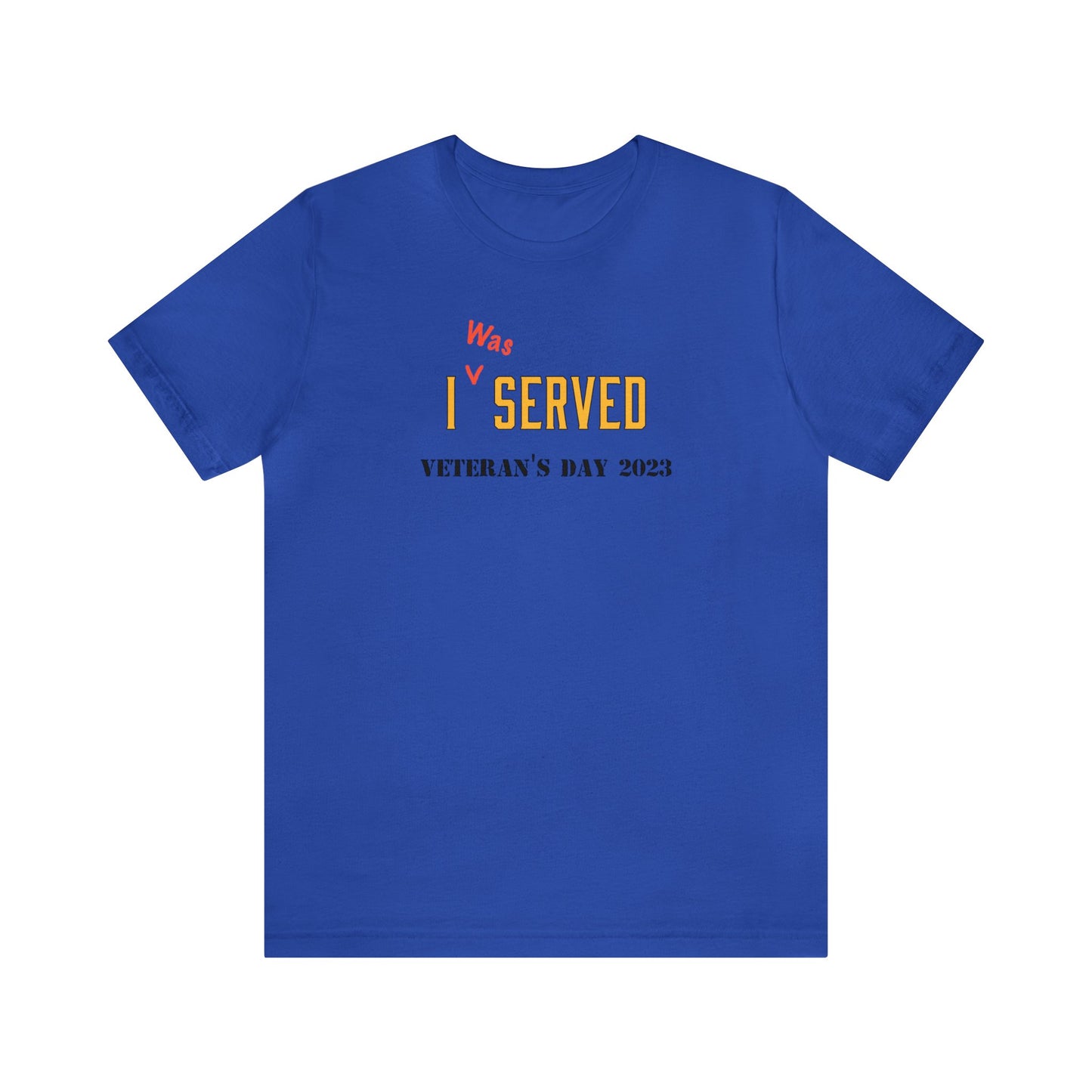 I *was Served - Veteran's Day Shirt