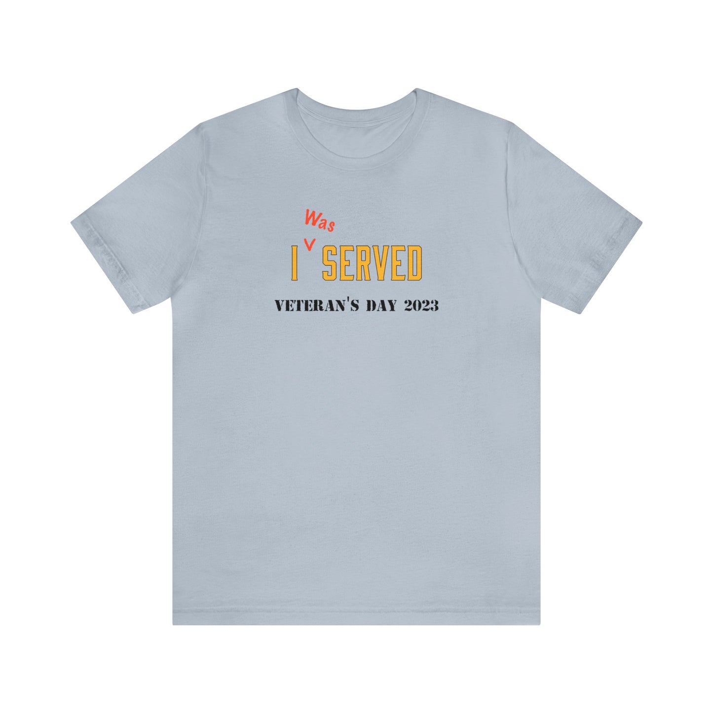 I *was Served - Veteran's Day Shirt