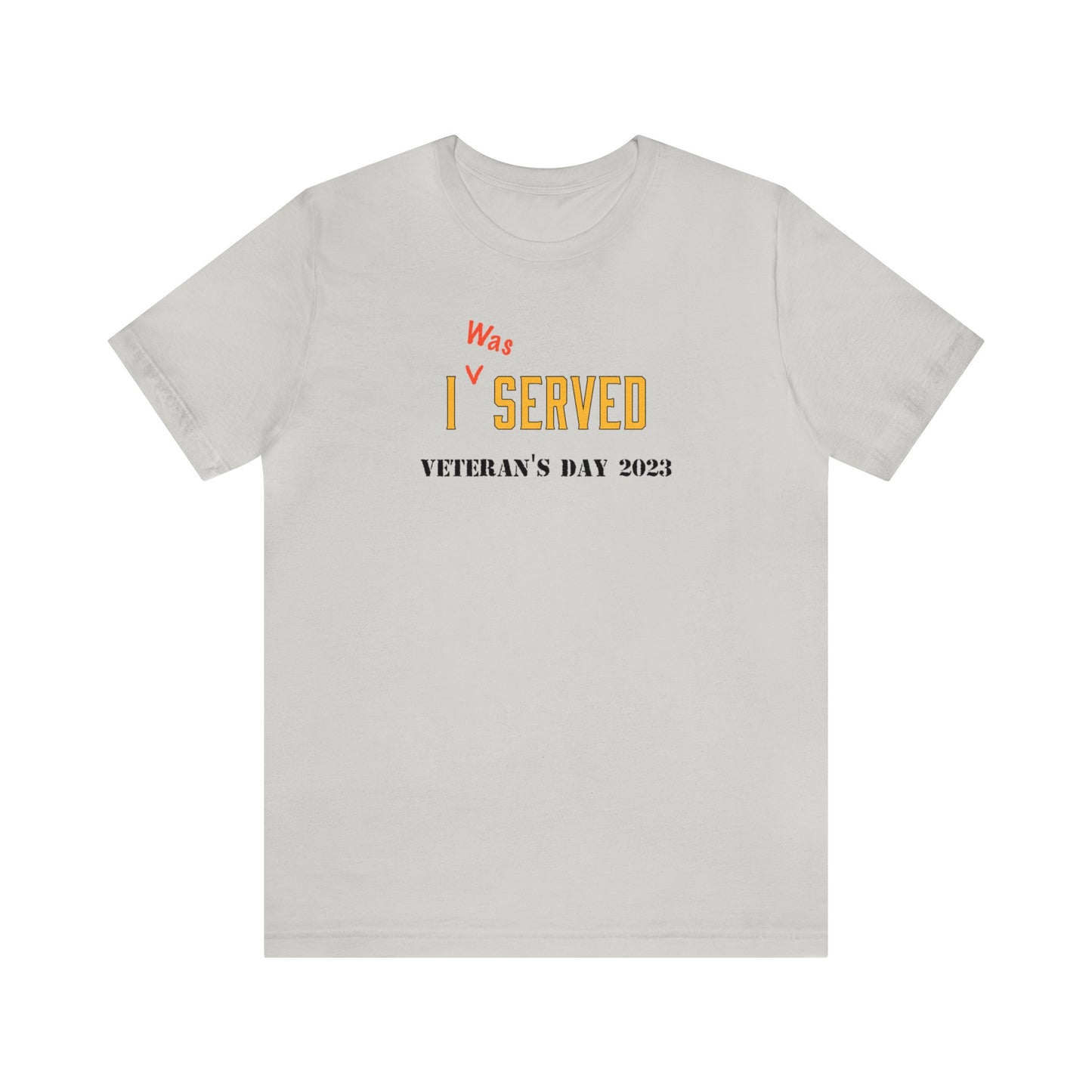 I *was Served - Veteran's Day Shirt